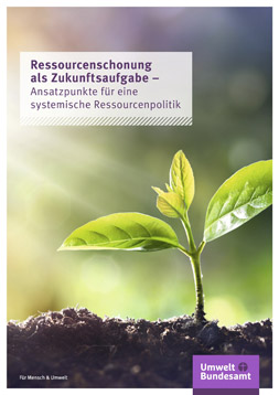 Publikationscover. In einem hellen Feld befindet sich der Titel "Ressourcenschonung als Zukunftsaufgabe - Ansatzpunkte für eine systemische Ressourcenpolitik". Unten findet sich Erde aus der ein Pflanzenkeim wächst.